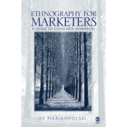 Ethnography for Marketers: A Guide to Consumer Immersion