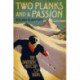 Two Planks and a Passion: The Dramatic History of Skiing