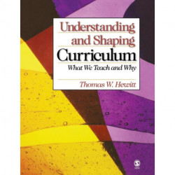 Understanding and Shaping Curriculum: What We Teach and Why
