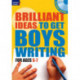 Brilliant Ideas to Get Boys Writing 5-7