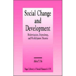 Social Change and Development: Modernization, Dependency and World-System Theories