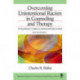 Overcoming Unintentional Racism in Counseling and Therapy: A Practitioner's Guide to Intentional Intervention