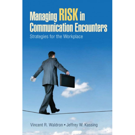 Managing Risk in Communication Encounters: Strategies for the Workplace