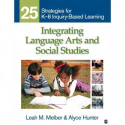 Integrating Language Arts and Social Studies: 25 Strategies for K-8 Inquiry-Based Learning