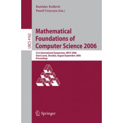 Mathematical Foundations of Computer Science 2006: 31st International Symposium, MFCS 2006, Stara Lesna, Slovakia, August 28-September 1, 2006, Proceedings