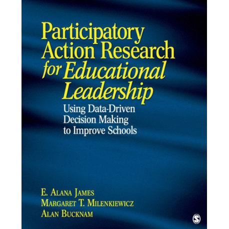 Participatory Action Research for Educational Leadership: Using Data-Driven Decision Making to Improve Schools