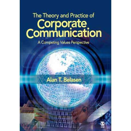 The Theory and Practice of Corporate Communication: A Competing Values Perspective