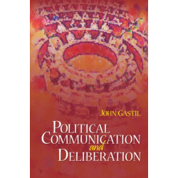 Political Communication and Deliberation