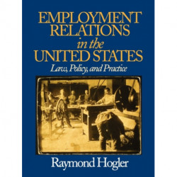 Employment Relations in the United States: Law, Policy, and Practice