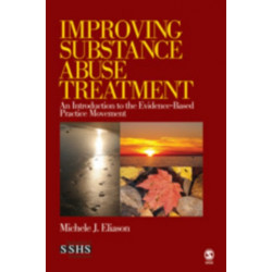 Improving Substance Abuse Treatment: An Introduction to the Evidence-Based Practice Movement
