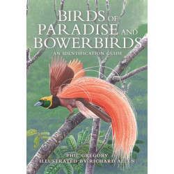 Birds of Paradise and Bowerbirds: An Identification Guide
