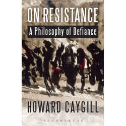 On Resistance: A Philosophy of Defiance