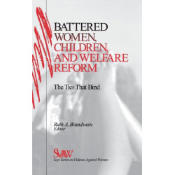 Battered Women, Children, and Welfare Reform: The Ties That Bind