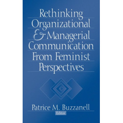 Rethinking Organizational and Managerial Communication from Feminist Perspectives