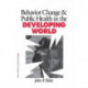 Behavior Change and Public Health in the Developing World