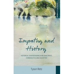 Empathy and History: Historical Understanding in Re-enactment, Hermeneutics and Education