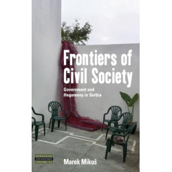 Frontiers of Civil Society: Government and Hegemony in Serbia