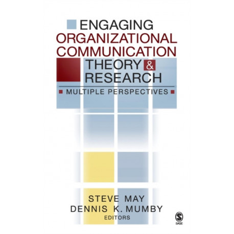 Engaging Organizational Communication Theory and Research: Multiple Perspectives