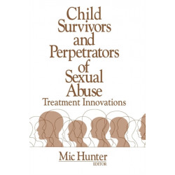Child Survivors and Perpetrators of Sexual Abuse: Treatment Innovations