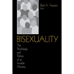 Bisexuality: The Psychology and Politics of an Invisible Minority
