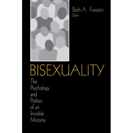 Bisexuality: The Psychology and Politics of an Invisible Minority