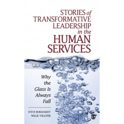 Stories of Transformative Leadership in the Human Services: Why the Glass Is Always Full