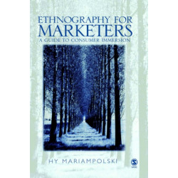 Ethnography for Marketers: A Guide to Consumer Immersion