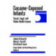 Cocaine-Exposed Infants: Social, Legal, and Public Health Issues