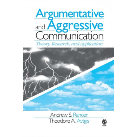 Argumentative and Aggressive Communication: Theory, Research, and Application