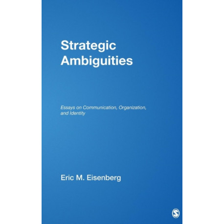 Strategic Ambiguities: Essays on Communication, Organization, and Identity