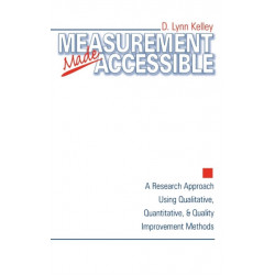 Measurement Made Accessible: A Research Approach Using Qualitative, Quantitative and Quality Improvement Methods