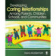 Developing Caring Relationships Among Parents, Children, Schools, and Communities