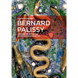 Bernard Palissy: Artisan des reformes entre art, science et foi