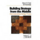 Building Strategy from the Middle: Reconceptualizing Strategy Process