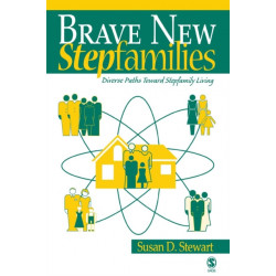 Brave New Stepfamilies: Diverse Paths Toward Stepfamily Living