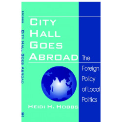 City Hall Goes Abroad: The Foreign Policy of Local Politics
