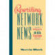 Rewriting Network News: WordWatching Tips from 345 TV and Radio Scripts  Mervin Block