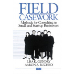 Field Casework: Methods for Consulting to Small and Startup Businesses