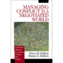 Managing Conflict in a Negotiated World: A Narrative Approach to Achieving Productive Dialogue and Change