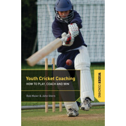 Youth Cricket Coaching: How to Play, Coach and Win
