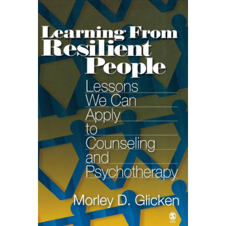 Learning from Resilient People: Lessons We Can Apply to Counseling and Psychotherapy
