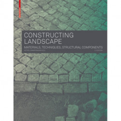 Constructing Landscape: Materials, Techniques, Structural Components