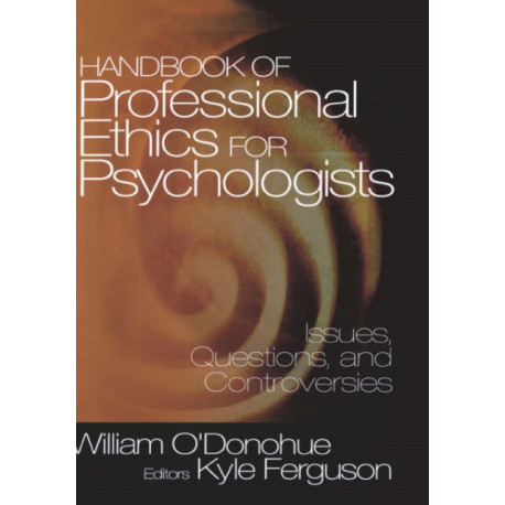 Handbook of Professional Ethics for Psychologists: Issues, Questions, and Controversies