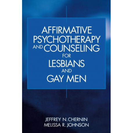 Affirmative Psychotherapy and Counseling for Lesbians and Gay Men