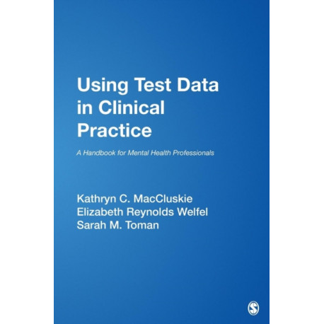 Using Test Data in Clinical Practice: A Handbook for Mental Health Professionals