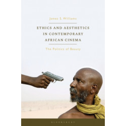 Ethics and Aesthetics in Contemporary African Cinema: The Politics of Beauty