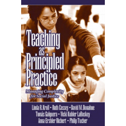 Teaching as Principled Practice: Managing Complexity for Social Justice