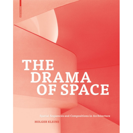 The Drama of Space: Spatial Sequences and Compositions in Architecture