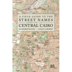 A Field Guide to the Street Names of Central Cairo