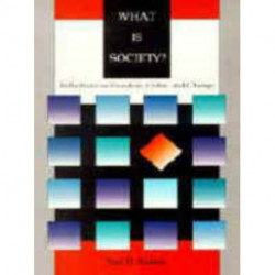 What is Society?: Reflections on Freedom, Order, and Change